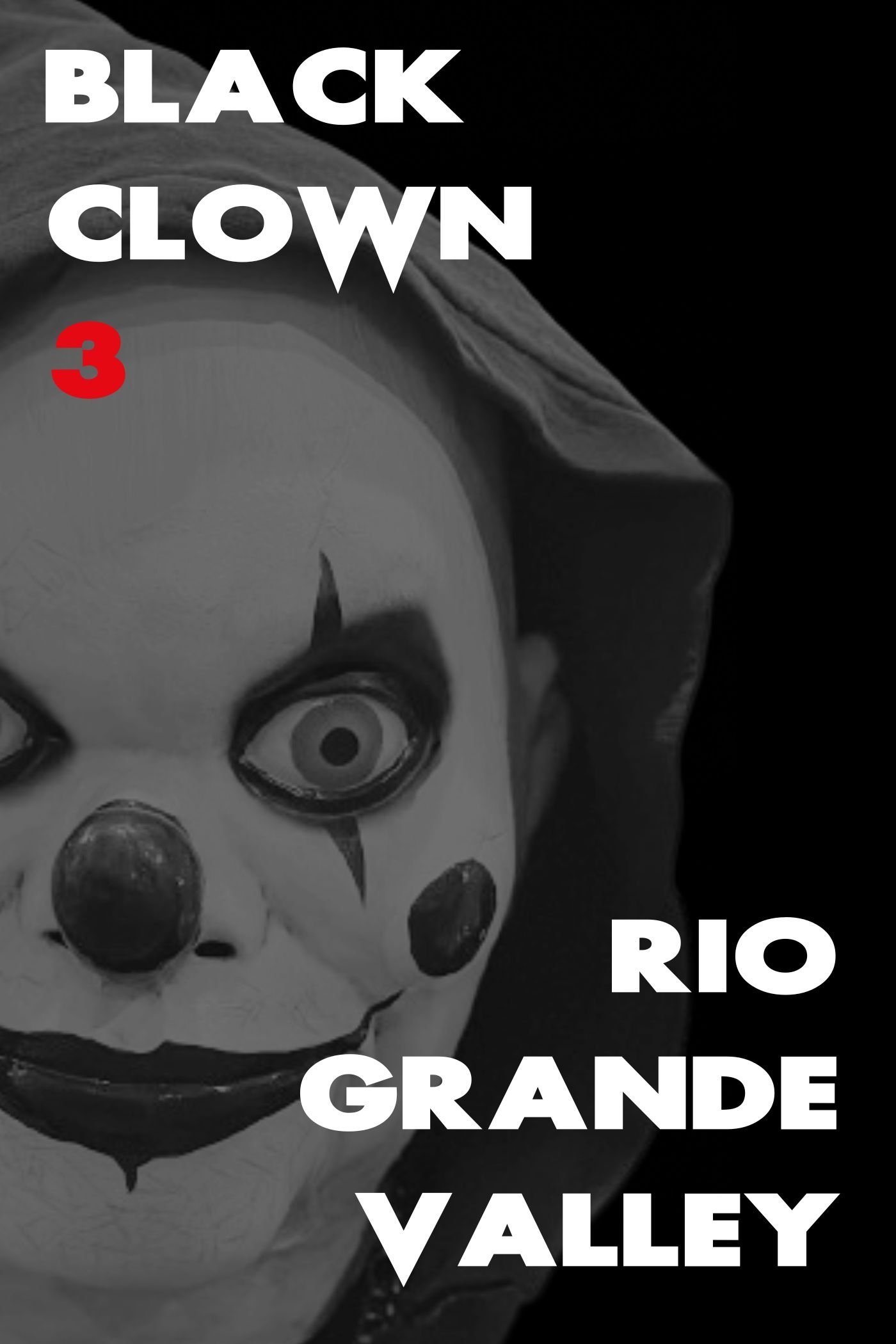 Black Clown 3: Rio Grande Valley